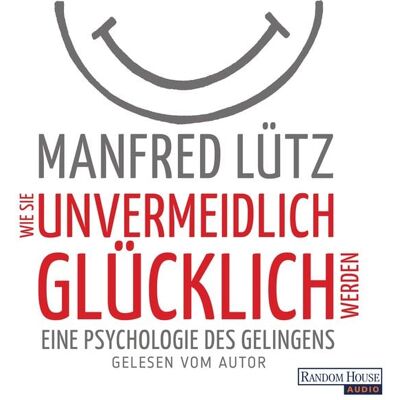 Random House Audio Wie Sie unvermeidlich glücklich werden Random House Audio Wie Sie unvermeidlich glücklich werden