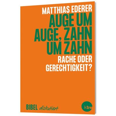 Katholisches Bibelwerk Auge um Auge, Zahn um Zahn Katholisches Bibelwerk Auge um Auge, Zahn um Zahn