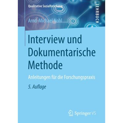 Springer Fachmedien Wiesbaden GmbH Interview und Dokumentarische Methode Springer Fachmedien Wiesbaden GmbH Interview und Dokumentarische Methode