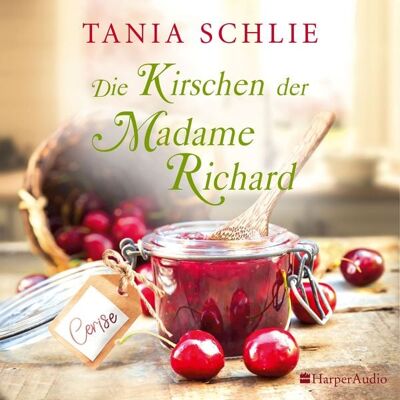 Harper Audio Die Kirschen der Madame Richard (ungekürzt) Harper Audio Die Kirschen der Madame Richard (ungekürzt)