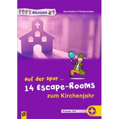 Verlag an der Ruhr Auf der Spur ... 14 Escape-Rooms zum Kirchenjahr Verlag an der Ruhr Auf der Spur ... 14 Escape-Rooms zum Kirchenjahr