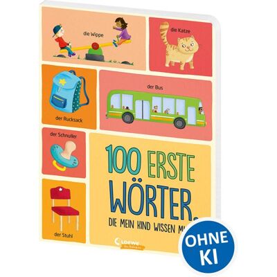 Loewe 100 erste Wörter, die mein Kind wissen muss Loewe 100 erste Wörter, die mein Kind wissen muss