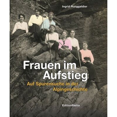 Edition Raetia Frauen im Aufstieg Edition Raetia Frauen im Aufstieg
