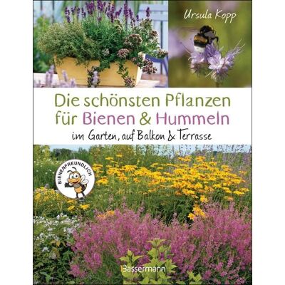 Bassermann Die schönsten Pflanzen für Bienen und Hummeln u.v.a. nützliche Insekten. Für Garten, Balkon & Terrasse Bassermann Die schönsten Pflanzen für Bienen und Hummeln u.v.a. nützliche Insekten. Für Garten, Balkon & Terrasse