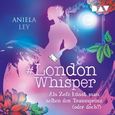 Der Audio Verlag #London Whisper – Teil 3: Als Zofe küsst man selten den Traumprinz (oder doch?) Der Audio Verlag #London Whisper – Teil 3: Als Zofe küsst man selten den Traumprinz (oder doch?)