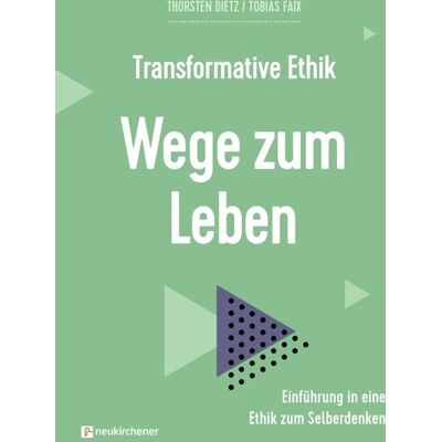 Neukirchener Verlagsgesellschaft Transformative Ethik - Wege zum Leben Neukirchener Verlagsgesellschaft Transformative Ethik - Wege zum Leben
