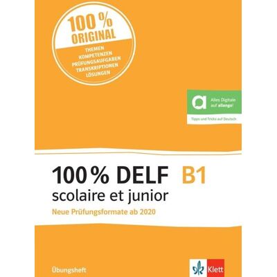 Klett Sprachen GmbH 100% DELF B1 scolaire et junior - Neue Prüfungsformate ab 2020 Klett Sprachen GmbH 100% DELF B1 scolaire et junior - Neue Prüfungsformate ab 2020