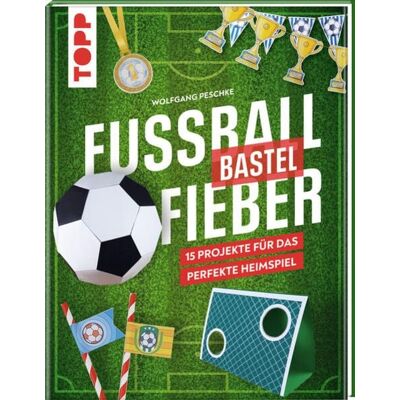 Frechverlag GmbH Fußballbastelfieber Frechverlag GmbH Fußballbastelfieber
