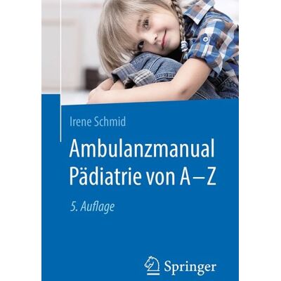 Springer Berlin Ambulanzmanual Pädiatrie von A-Z Springer Berlin Ambulanzmanual Pädiatrie von A-Z