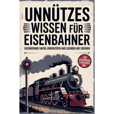 Novella-Verlag Unnützes Wissen für Eisenbahner Novella-Verlag Unnützes Wissen für Eisenbahner