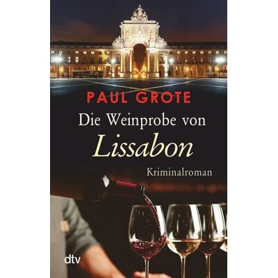 dtv Die Weinprobe von Lissabon dtv Die Weinprobe von Lissabon