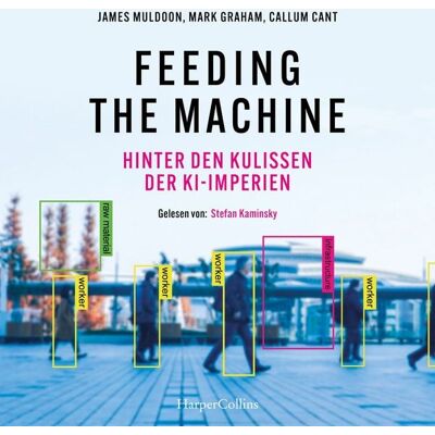 Harper Audio Feeding the Machine. Hinter den Kulissen der KI-Imperien Harper Audio Feeding the Machine. Hinter den Kulissen der KI-Imperien