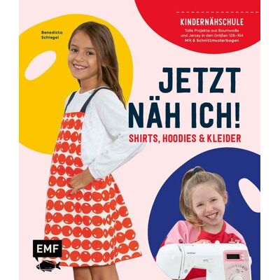 Edition Michael Fischer / EMF Verlag Jetzt näh ich! Die Kindernähschule – Shirts, Hoodies und Kleider Edition Michael Fischer / EMF Verlag Jetzt näh ich! Die Kindernähschule – Shirts, Hoodies und Kleider
