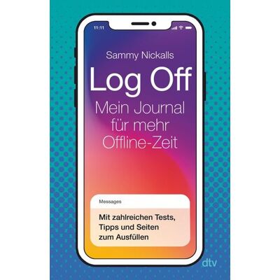 dtv Log Off – Mein Journal für mehr Offline-Zeit dtv Log Off – Mein Journal für mehr Offline-Zeit