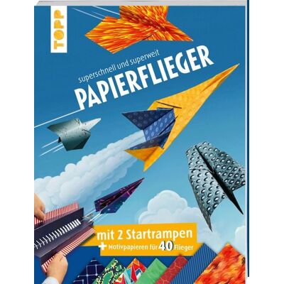 Frechverlag GmbH Papierflieger: superschnell und superweit Frechverlag GmbH Papierflieger: superschnell und superweit