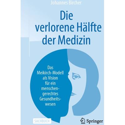 Springer Berlin Die verlorene Hälfte der Medizin Springer Berlin Die verlorene Hälfte der Medizin