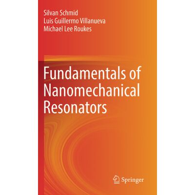 Springer Fundamentals of Nanomechanical Resonators Springer Fundamentals of Nanomechanical Resonators