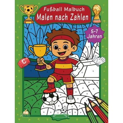 Dhamma Verlag Malen nach Zahlen Fußball Malbuch für Kinder ab 5–7 Jahren Dhamma Verlag Malen nach Zahlen Fußball Malbuch für Kinder ab 5–7 Jahren