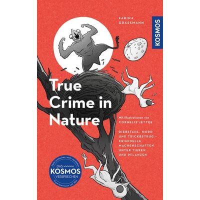 Kosmos True Crime in Nature Kosmos True Crime in Nature
