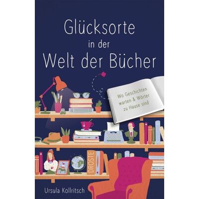 Droste Verlag GmbH Glücksorte in der Welt der Bücher Droste Verlag GmbH Glücksorte in der Welt der Bücher