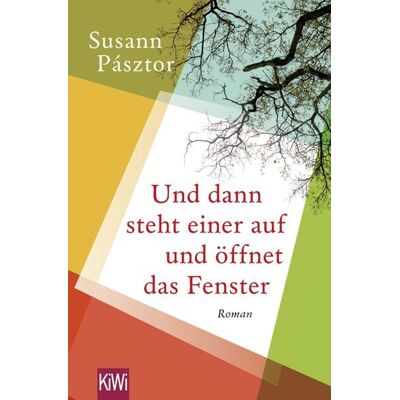 Kiepenheuer & Witsch Und dann steht einer auf und öffnet das Fenster Kiepenheuer & Witsch Und dann steht einer auf und öffnet das Fenster