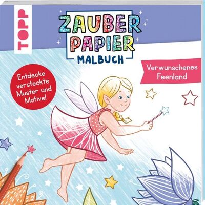 Frechverlag GmbH Zauberpapier Malbuch Verwunschenes Feenland Frechverlag GmbH Zauberpapier Malbuch Verwunschenes Feenland