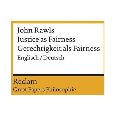 Reclam, Philipp Justice as Fairness / Gerechtigkeit als Fairness Reclam, Philipp Justice as Fairness / Gerechtigkeit als Fairness