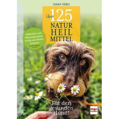 Müller Rüschlikon Über 125 Naturheilmittel für den gesunden Hund! Müller Rüschlikon Über 125 Naturheilmittel für den gesunden Hund!