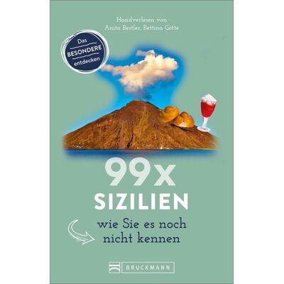 Bruckmann 99 x Sizilien wie Sie es noch nicht kennen Bruckmann 99 x Sizilien wie Sie es noch nicht kennen
