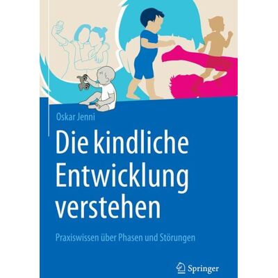 Springer Berlin Die kindliche Entwicklung verstehen Springer Berlin Die kindliche Entwicklung verstehen