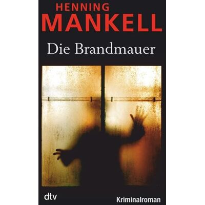 dtv Die Brandmauer / Kurt Wallander Band 9 dtv Die Brandmauer / Kurt Wallander Band 9