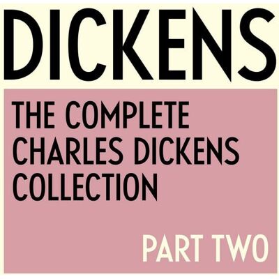 SNR Audio The Complete Charles Dickens Collection: Part Two - 1844 to 1870 SNR Audio The Complete Charles Dickens Collection: Part Two - 1844 to 1870