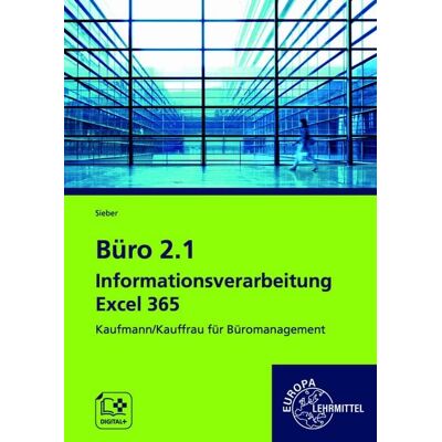 Europa-Lehrmittel Büro 2.1 – Informationsverarbeitung Excel 365 Europa-Lehrmittel Büro 2.1 – Informationsverarbeitung Excel 365