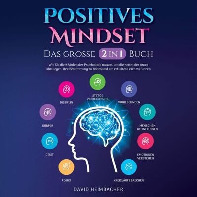 Büromüsli Positives Mindset - Das große 2 in 1 Buch: Wie Sie die 9 Säulen der Psychologie nutzen, um die Ketten der Angst abzulegen, Ihre Bestimmung zu finden und ein erfülltes Leben zu führen Büromüsli Positives Mindset - Das große 2 in 1 Buch: Wie Sie die 9 Säulen der Psychologie nutzen, um die Ketten der Angst abzulegen, Ihre Bestimmung zu finden und ein erfülltes Leben zu führen