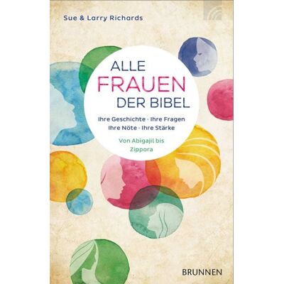 Brunnen Verlag GmbH Alle Frauen der Bibel Brunnen Verlag GmbH Alle Frauen der Bibel