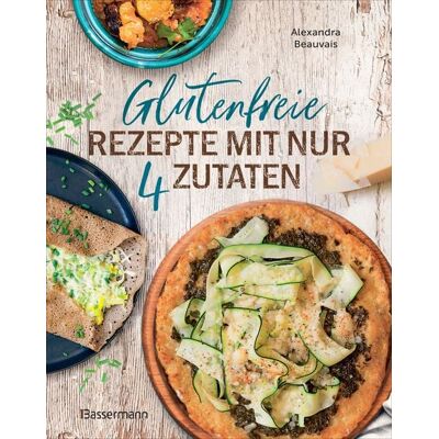 Bassermann Glutenfreie Rezepte mit nur 4 Zutaten Bassermann Glutenfreie Rezepte mit nur 4 Zutaten