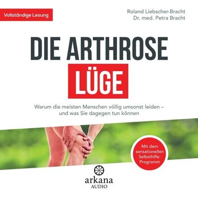 Arkana Die Arthrose-Lüge Arkana Die Arthrose-Lüge