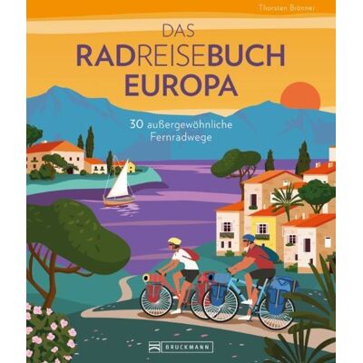 Bruckmann Das Radreisebuch Europa 30 außergewöhnliche Fernradwege Bruckmann Das Radreisebuch Europa 30 außergewöhnliche Fernradwege