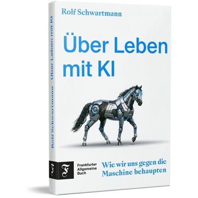 Frankfurter Allgemeine Buch Über Leben mit KI Frankfurter Allgemeine Buch Über Leben mit KI