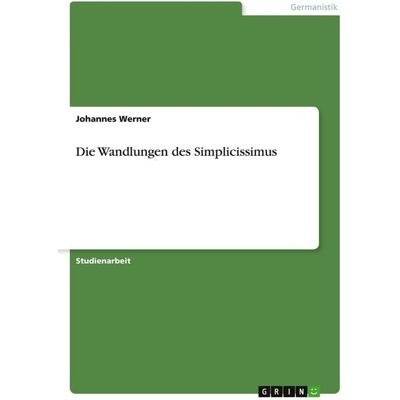 GRIN Die Wandlungen des Simplicissimus GRIN Die Wandlungen des Simplicissimus