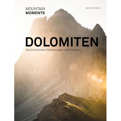 Mountain Moments – Dolomiten – Die schönsten Fotospots und Wanderungen Mountain Moments – Dolomiten – Die schönsten Fotospots und Wanderungen