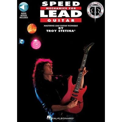 Hal Leonard Corporation Speed Mechanics for Lead Guitar Book with Online Audio by Troy Stetina Advanced Guitar Technique and Shredding Exercises for Speed and Precision Hal Leonard Corporation Speed Mechanics for Lead Guitar Book with Online Audio by Troy Stetina Advanced Guitar Technique and Shredding Exercises for Speed and Precision
