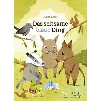 Windy Verlag GmbH Das seltsame blaue Ding Windy Verlag GmbH Das seltsame blaue Ding