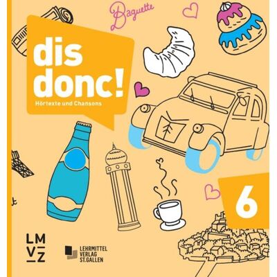 Lehrmittelverlag Zürich dis donc! 6 / Hörtexte und Chansons Lehrmittelverlag Zürich dis donc! 6 / Hörtexte und Chansons