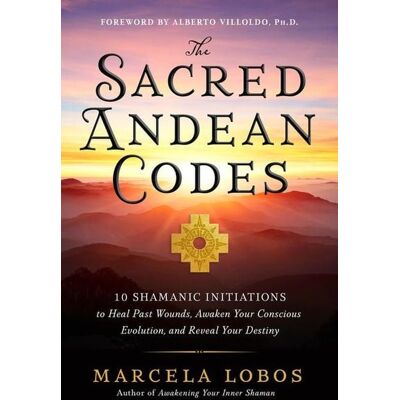Hay House The Sacred Andean Codes Hay House The Sacred Andean Codes