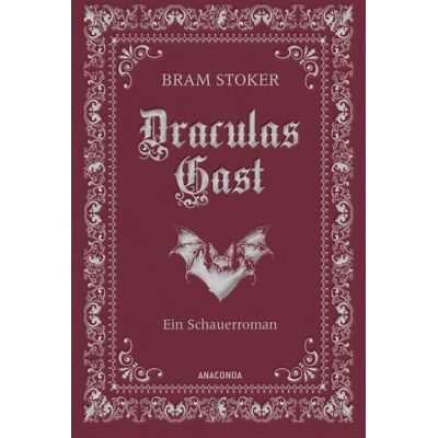 Anaconda Draculas Gast. Ein Schauerroman mit dem ursprünglich 1. Kapitel von "Dracula" Anaconda Draculas Gast. Ein Schauerroman mit dem ursprünglich 1. Kapitel von "Dracula"