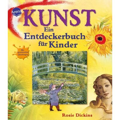Arena Kunst - Ein Entdeckerbuch für Kinder Arena Kunst - Ein Entdeckerbuch für Kinder