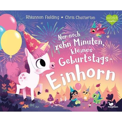 Magellan Nur noch zehn Minuten, kleines Geburtstagseinhorn Magellan Nur noch zehn Minuten, kleines Geburtstagseinhorn
