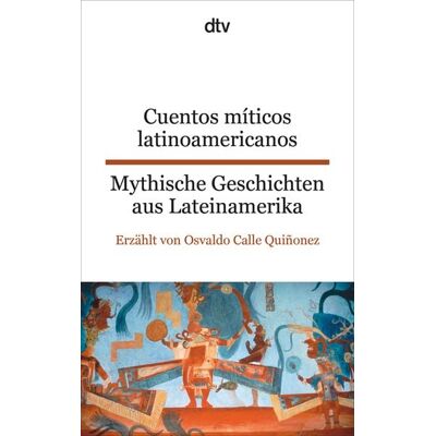 dtv Cuentos míticos latinoamericanos Mythische Geschichten aus Lateinamerika dtv Cuentos míticos latinoamericanos Mythische Geschichten aus Lateinamerika