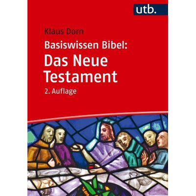 Utb GmbH Basiswissen Bibel: Das Neue Testament Utb GmbH Basiswissen Bibel: Das Neue Testament